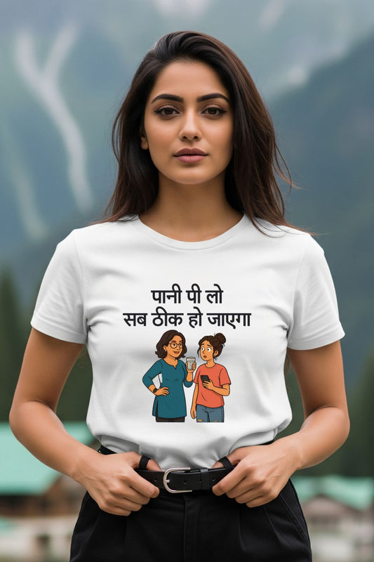 Pani Pi Lo, Sab Theek Ho Jayega Womenâs T-shirt