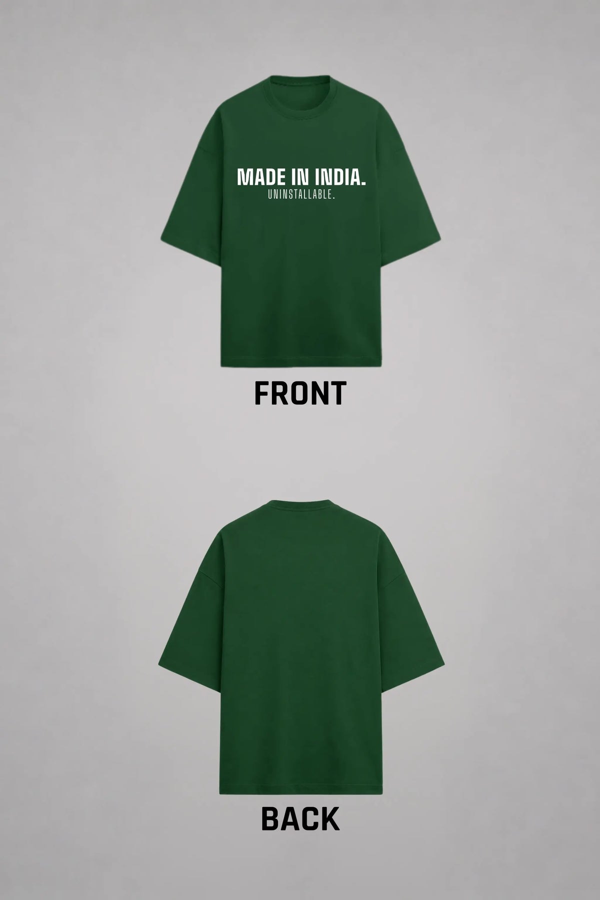 Made In India. Uninstallable. — Bottle Green Oversized Tee Flat Lay, Front and Back View | JUNOSHI