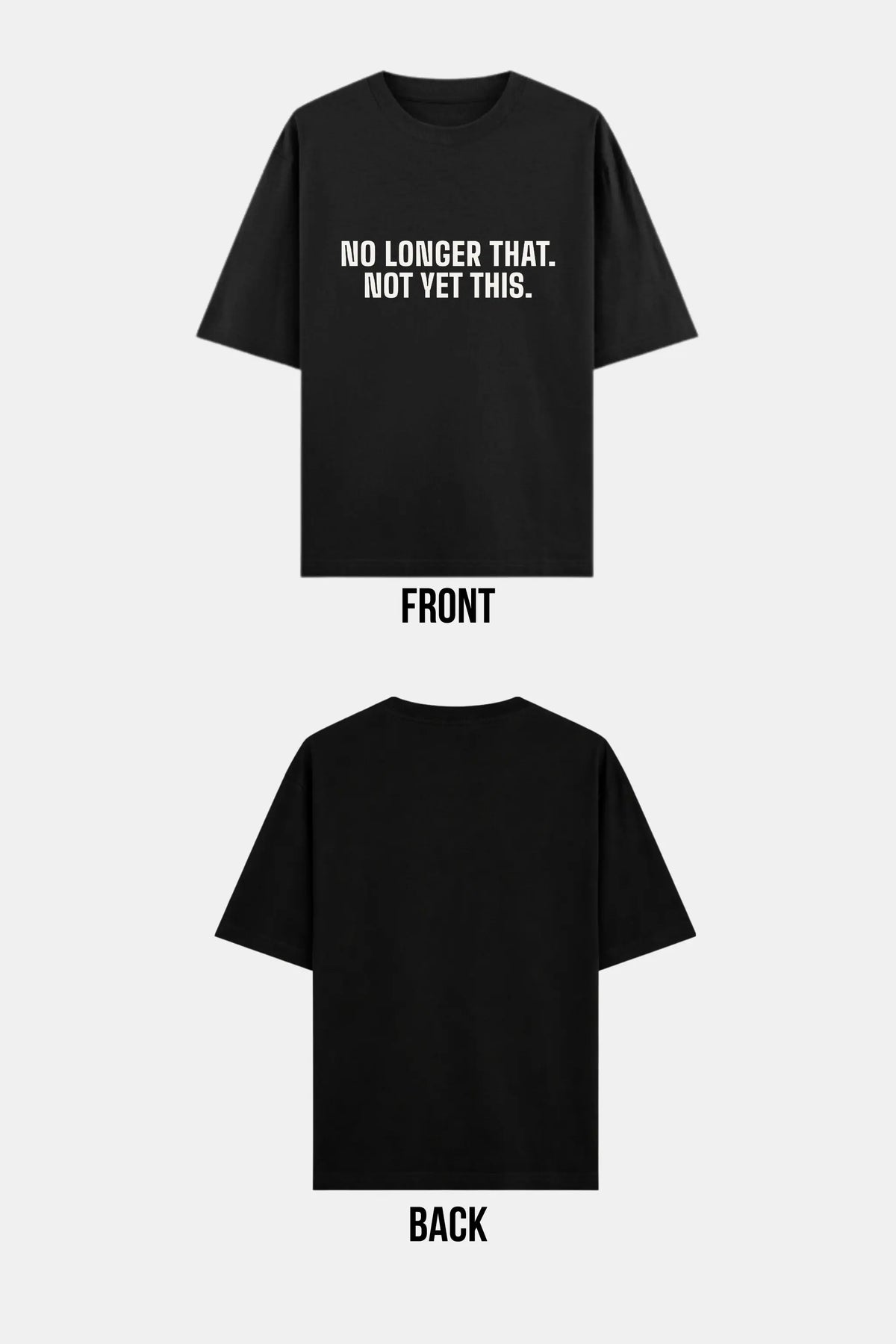 No Longer That Not Yet This — Oversized Black Tee Front and Back Flat Lay | JUNOSHI Unfiltered