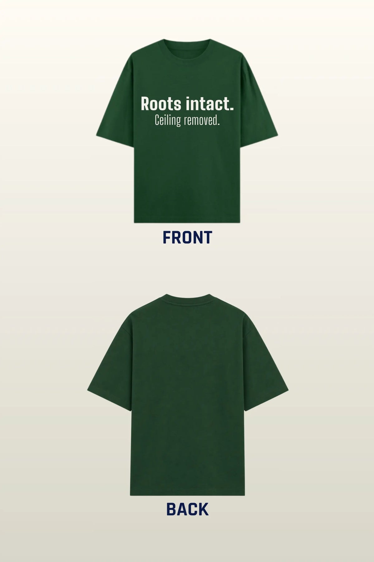 Roots Intact Ceiling Removed — Unisex Oversized Tee Flat Lay, Front and Back, Forest Green | JUNOSHI