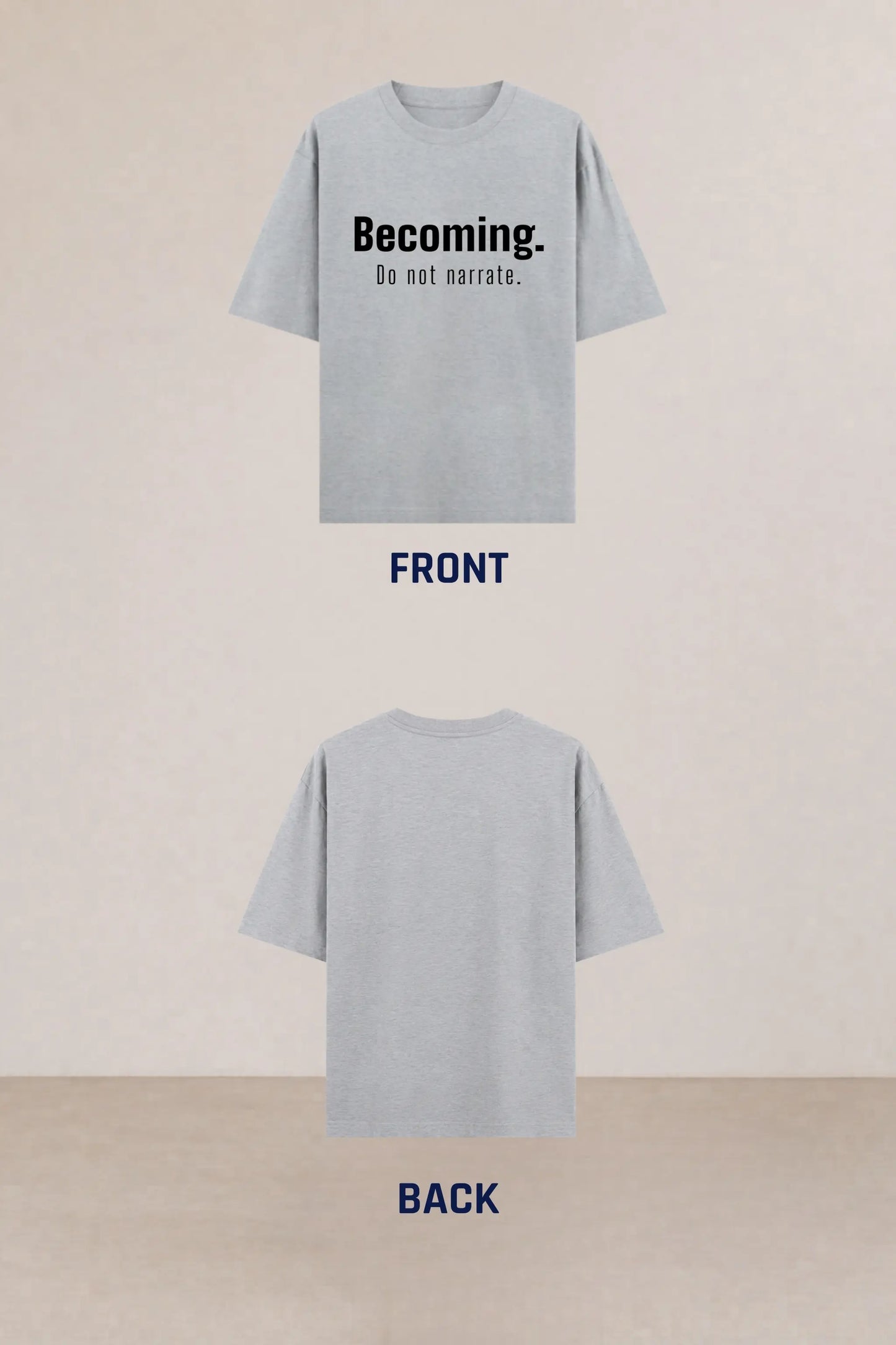 Flat lay of Becoming. Do Not Narrate grey oversized tee — front and back product view, unisex typography streetwear tee | JUNOSHI Unfiltered