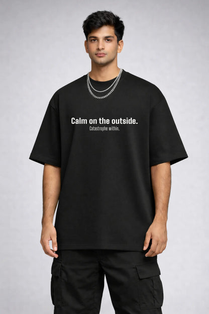 Calm on the Outside Catastrophe Within — Men's Oversized Tee Front View