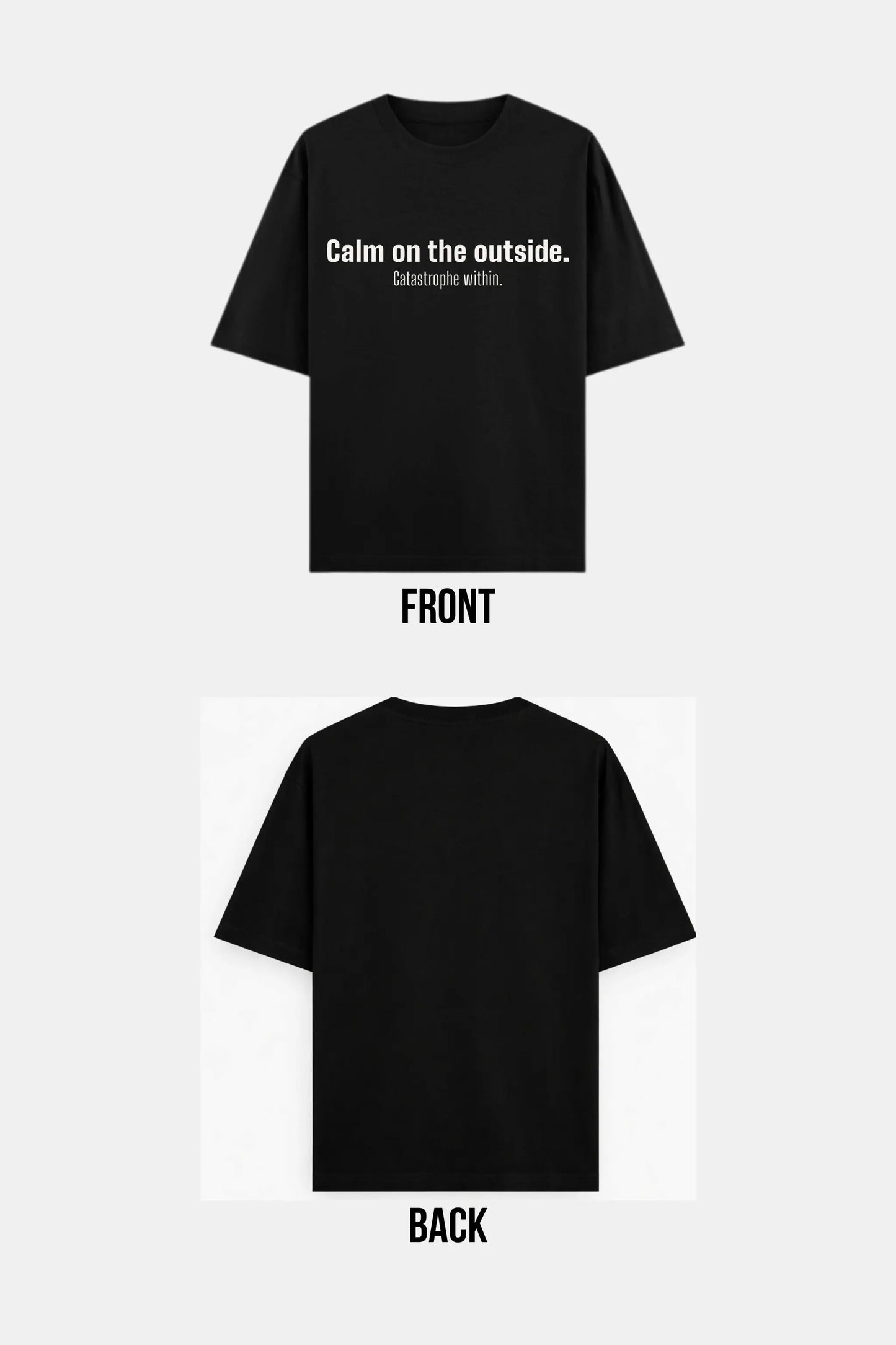 Calm Outside Catastrophe Within Black Oversized Tee Front and Back