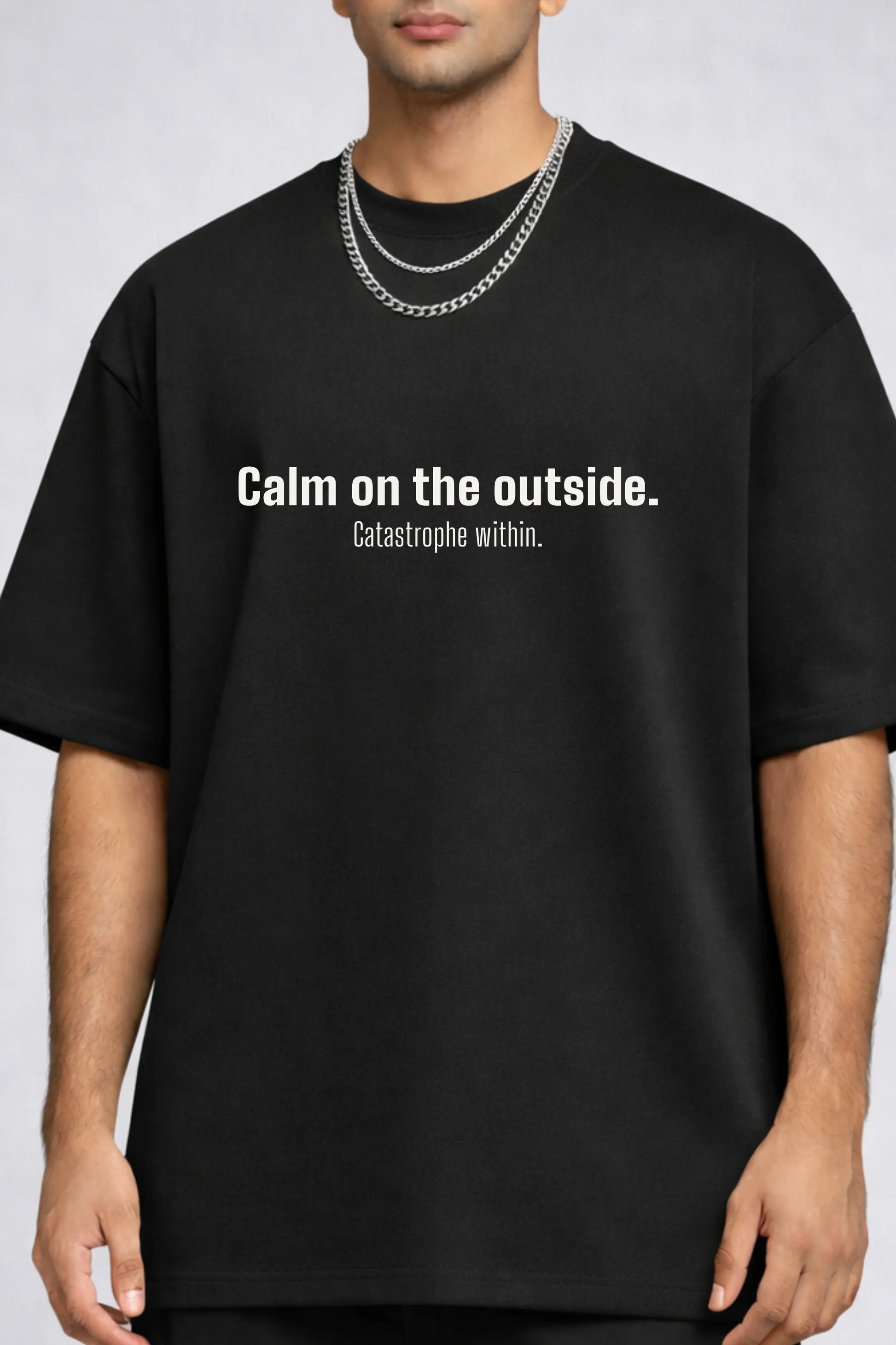 Calm Outside Catastrophe Within Bold Text Chest Print Men's Oversized Tee