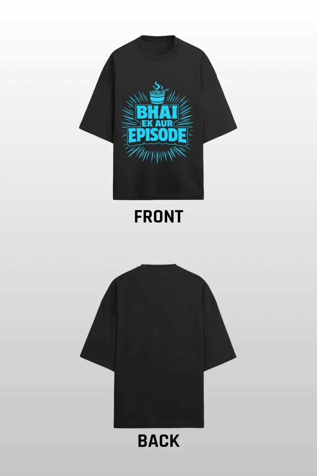 Front and back flat lay of JUNOSHI Bhai Ek Aur Episode black oversized tee — anime streetwear India