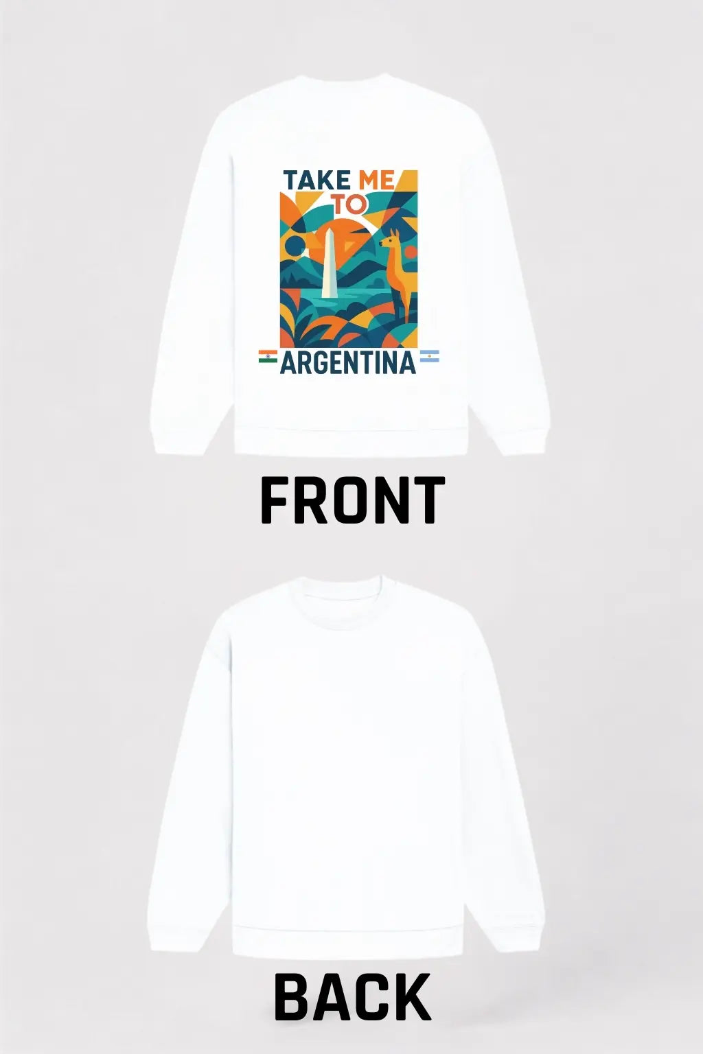 JUNOSHI Take Me To Argentina Sweatshirt Unisex — Front & Back Flat Lay, Wanderlust Print Placement