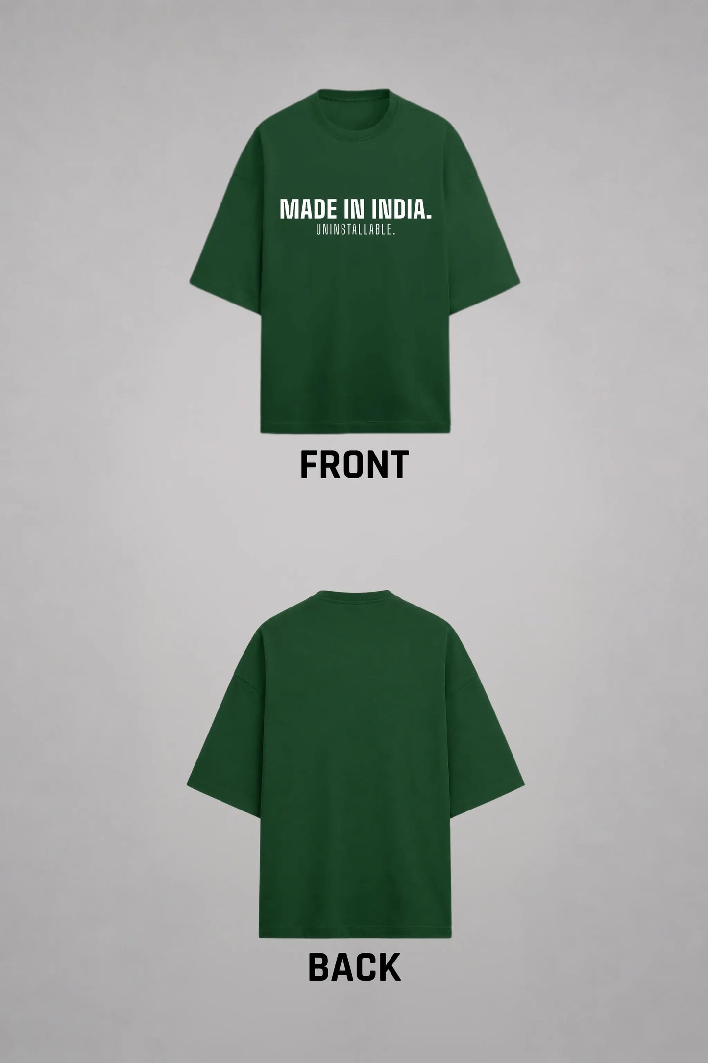Made In India. Uninstallable. — Bottle Green Oversized Tee Flat Lay, Front and Back View | JUNOSHI