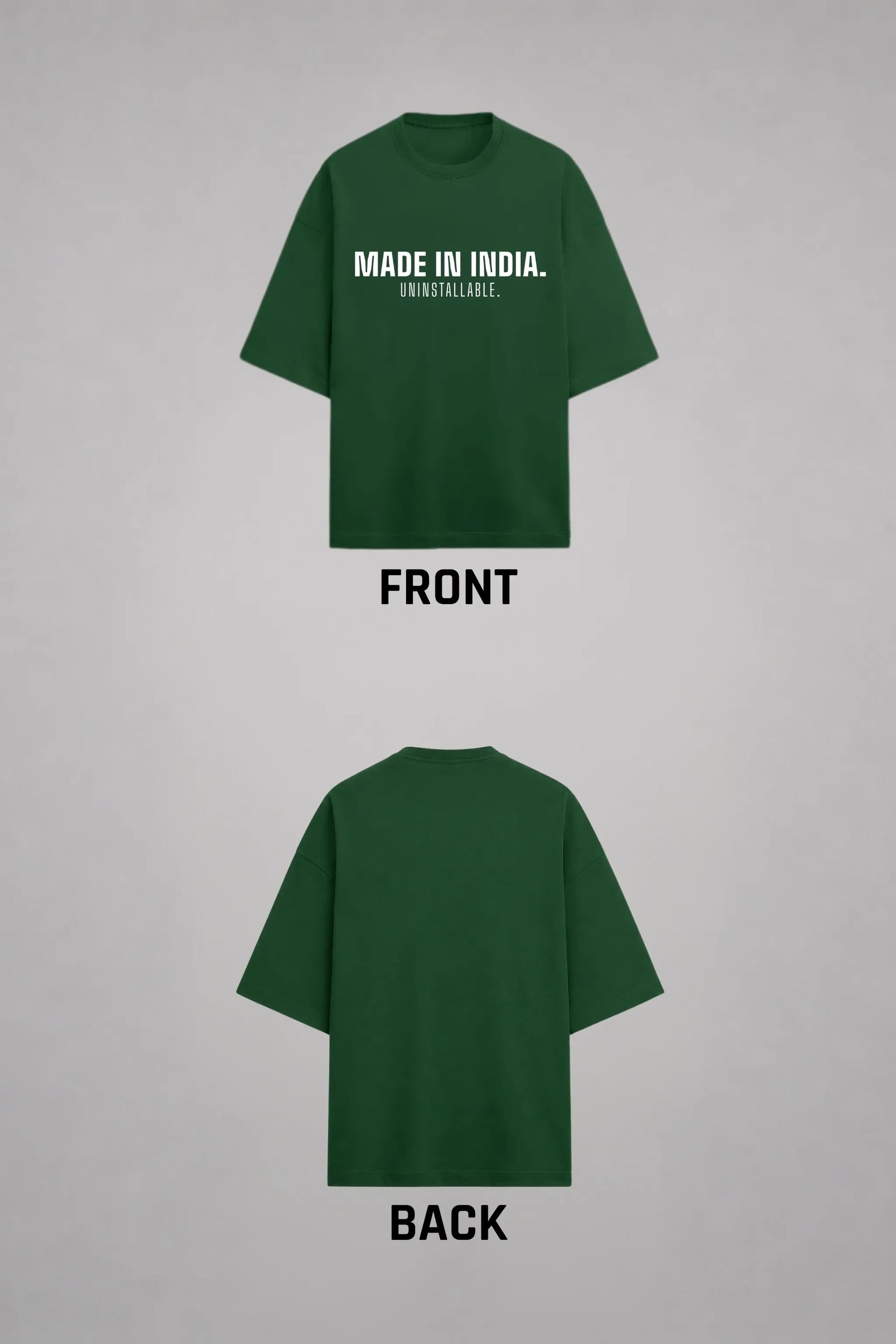 Made In India. Uninstallable. — Bottle Green Oversized Tee Flat Lay, Front and Back View | JUNOSHI