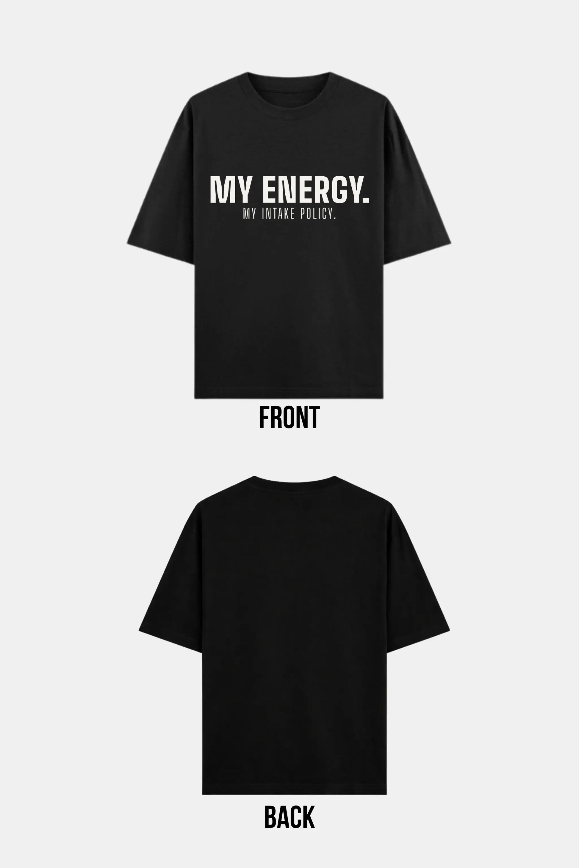 My Energy My Intake Policy Oversized Tee Flat Lay — Front and Back