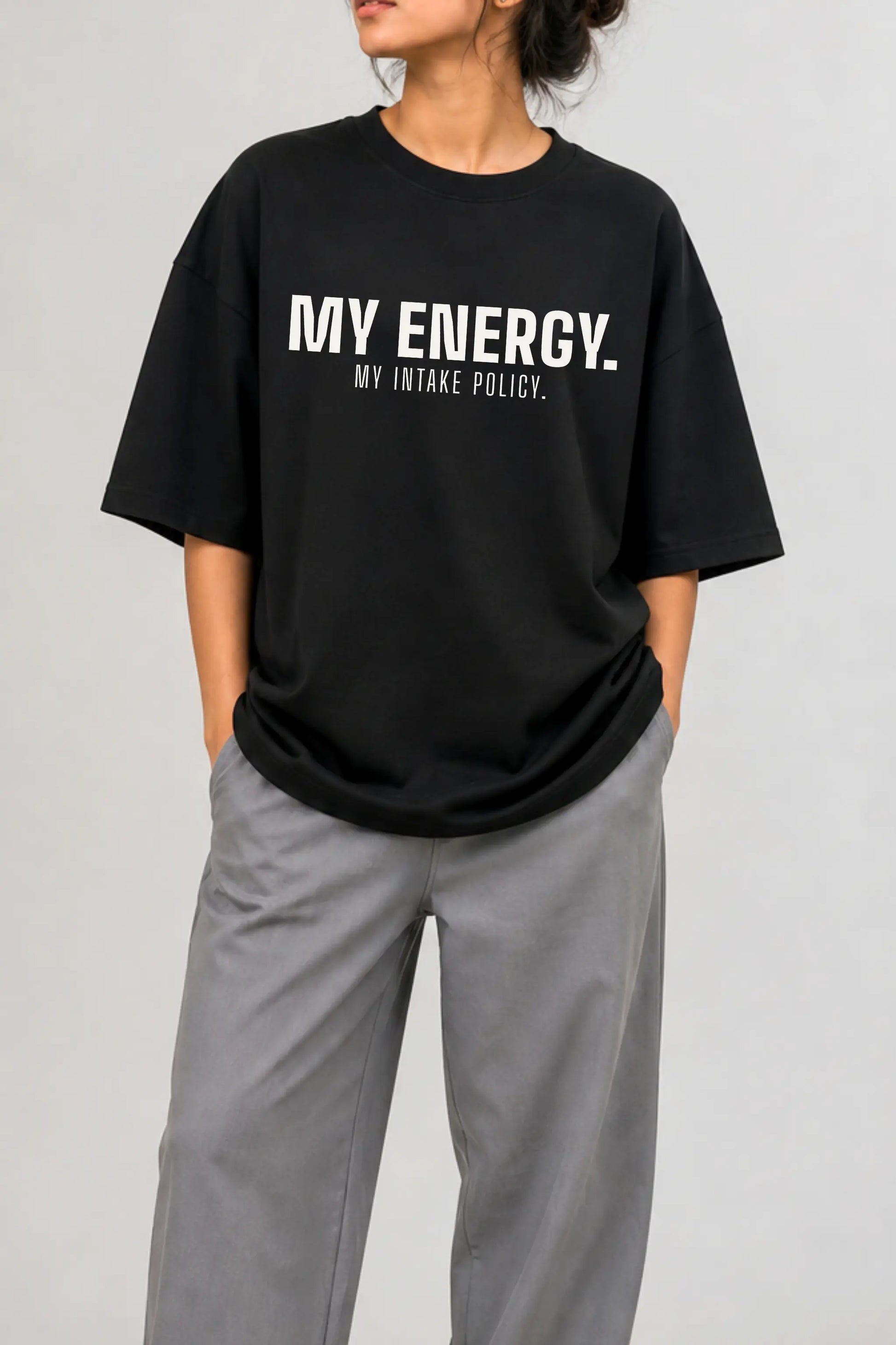 My Energy My Intake Policy Print Detail — Bold Statement Oversized Tee Women
