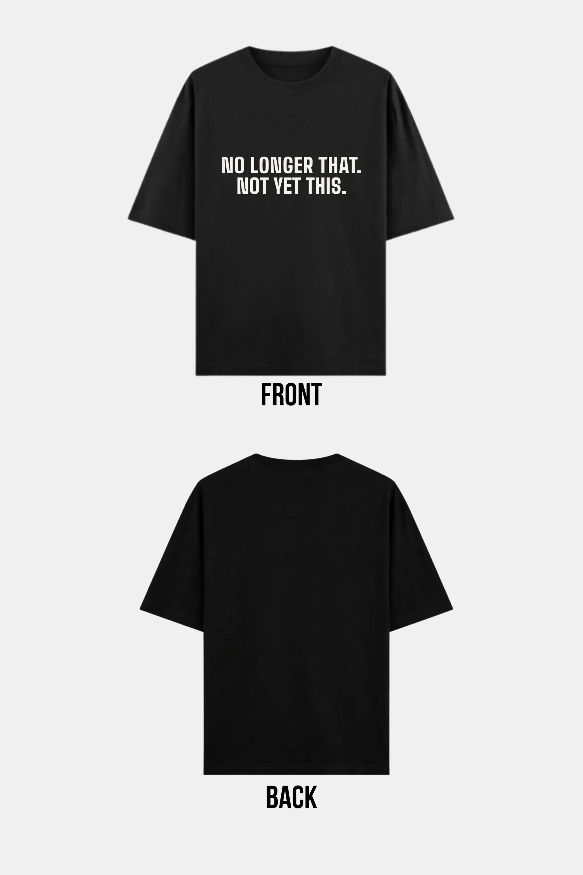 No Longer That Not Yet This — Oversized Black Tee Front and Back Flat Lay | JUNOSHI Unfiltered