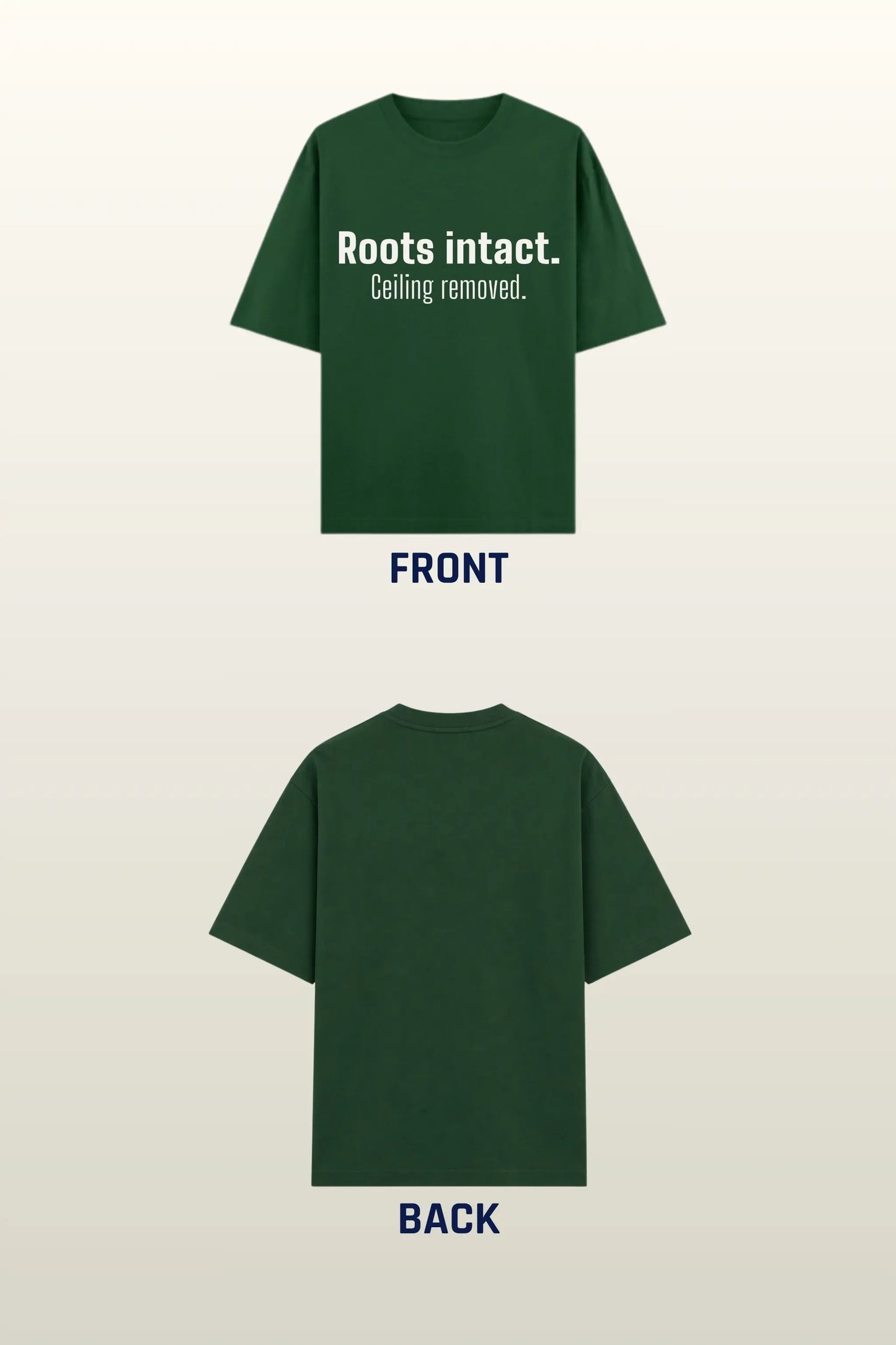 Roots Intact Ceiling Removed — Unisex Oversized Tee Flat Lay, Front and Back, Forest Green | JUNOSHI
