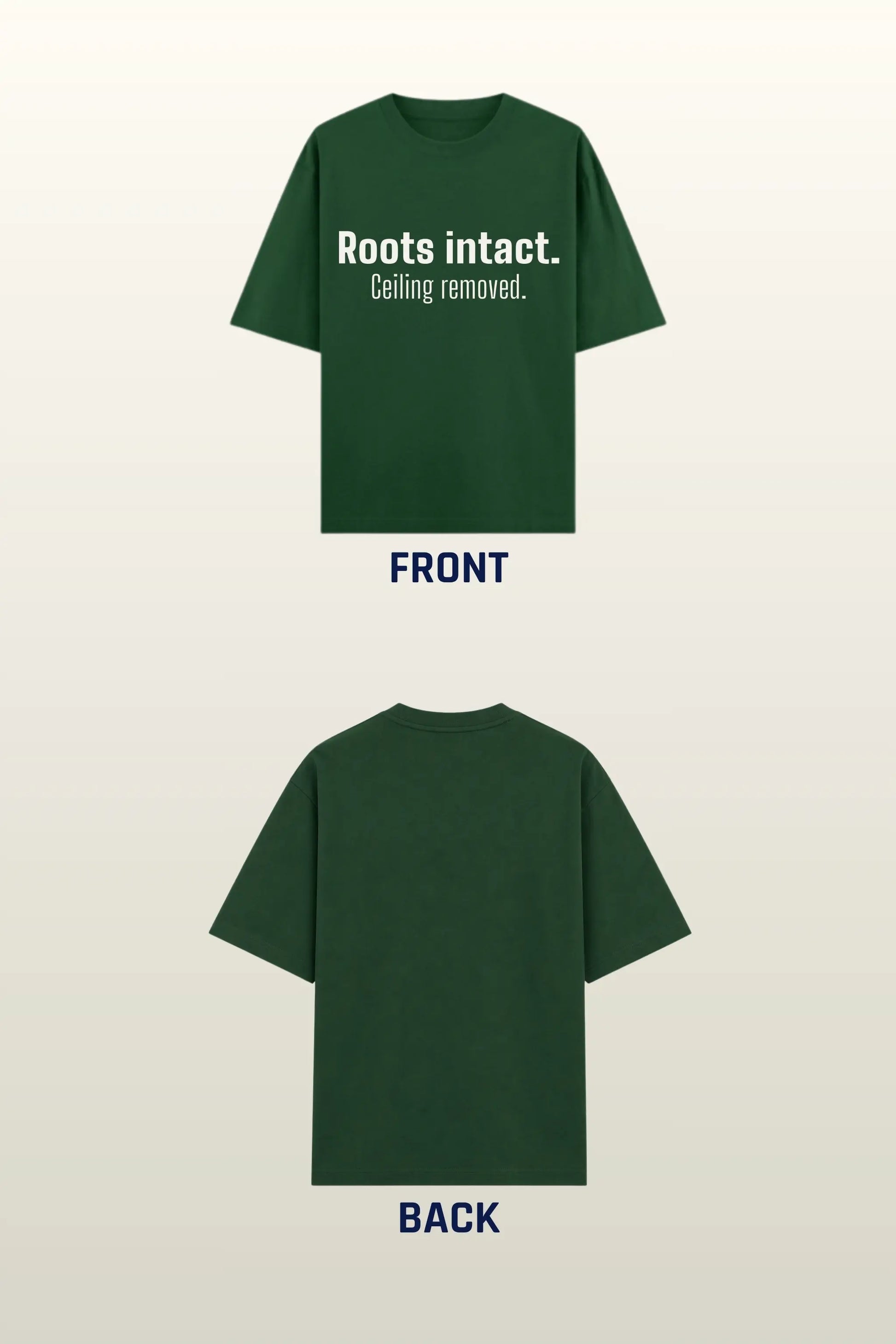 Roots Intact Ceiling Removed — Unisex Oversized Tee Flat Lay, Front and Back, Forest Green | JUNOSHI